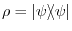 $\rho =
\vert\psi\rangle \hspace{-0.092cm} \langle\psi\vert$