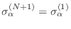 $\sigma_\alpha^{(N+1)} =
\sigma_\alpha^{(1)}$